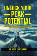 UNLOCK YOUR PEAK POTENTIAL : Turbocharge Your Mind, Optimize Your Abilities, and Achieve High Performance and Success with 10 Pr