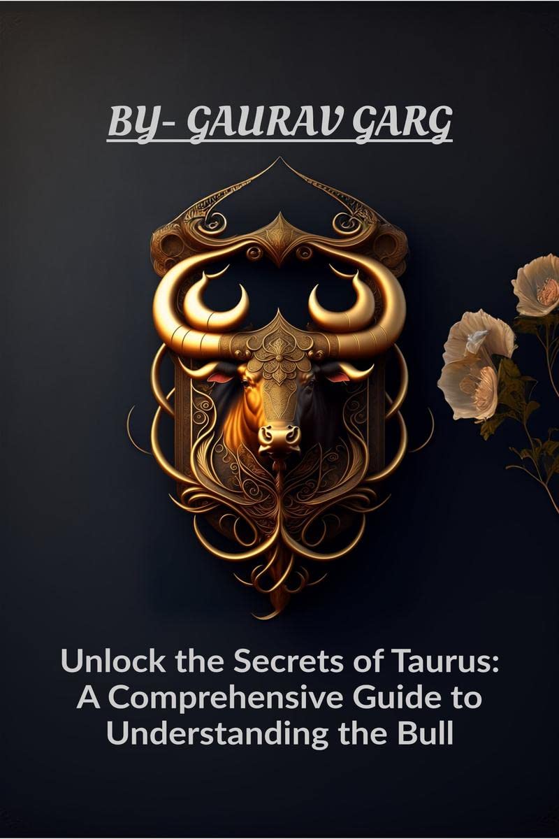 Unlock the Secrets of Taurus: A Comprehensive Guide to Understanding the Bull