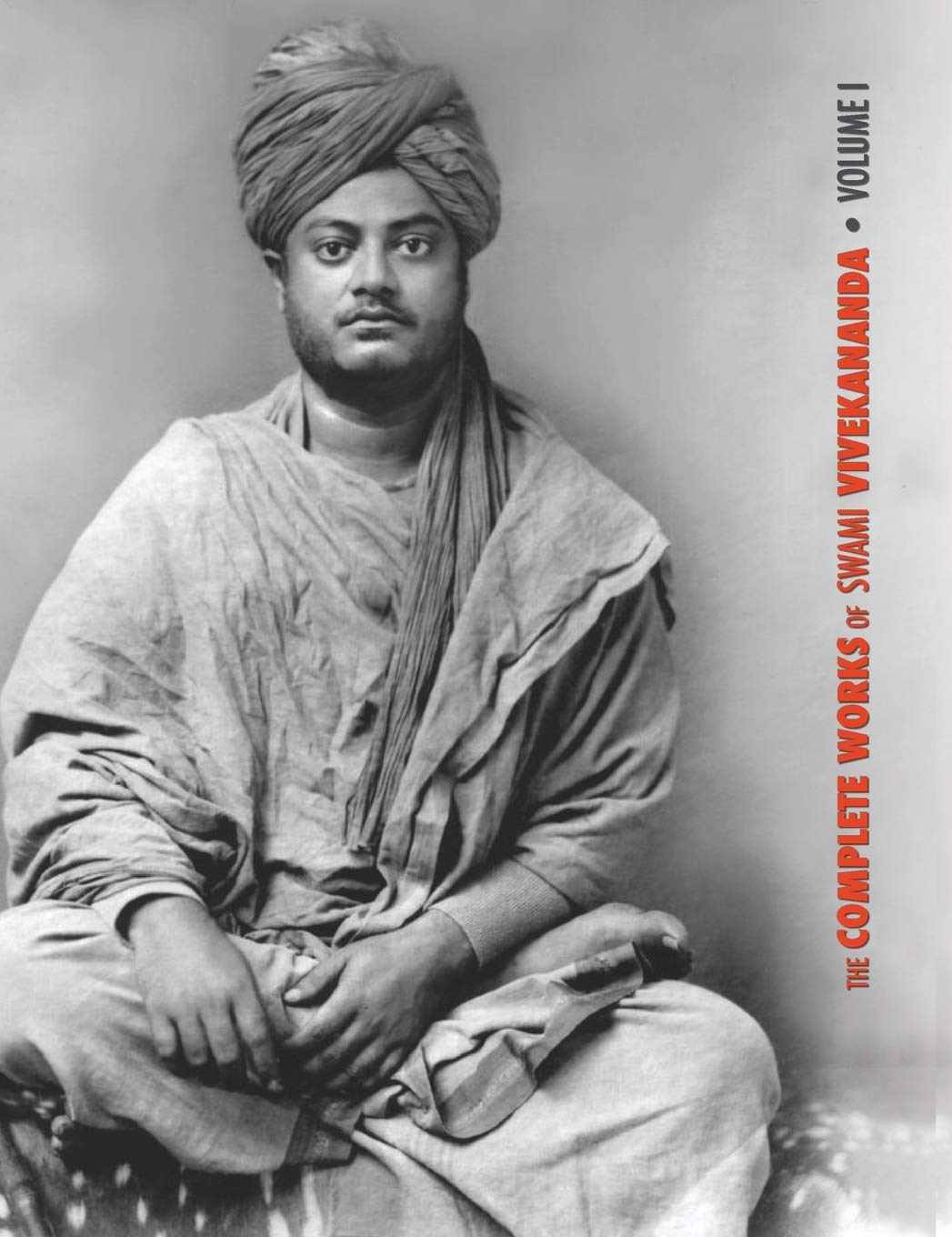 The Complete Works of Swami Vivekananda, Volume 1: Addresses at The Parliament of Religions, KarmaYoga, RajaYoga, Lectures and