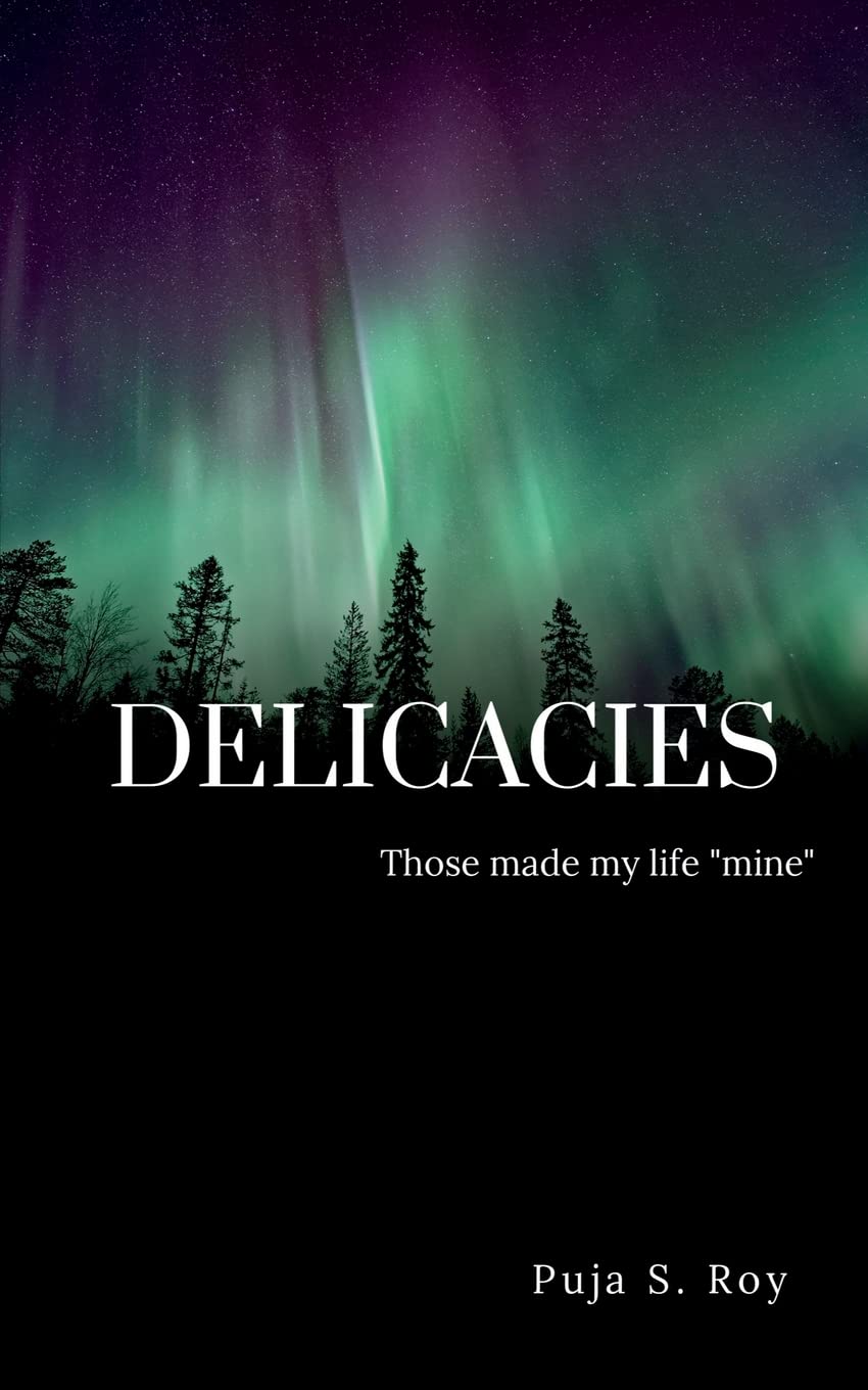 Delicacies : Those that made my life mine