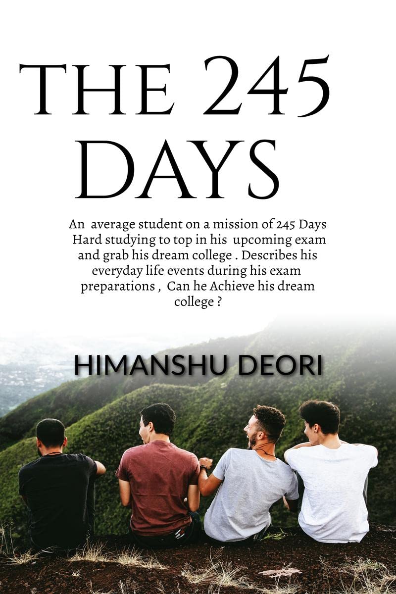 THE 245 DAYS : A 16 year old average student on a mission of 245 Days hard studying to Top in his 10 th boards describes his eve