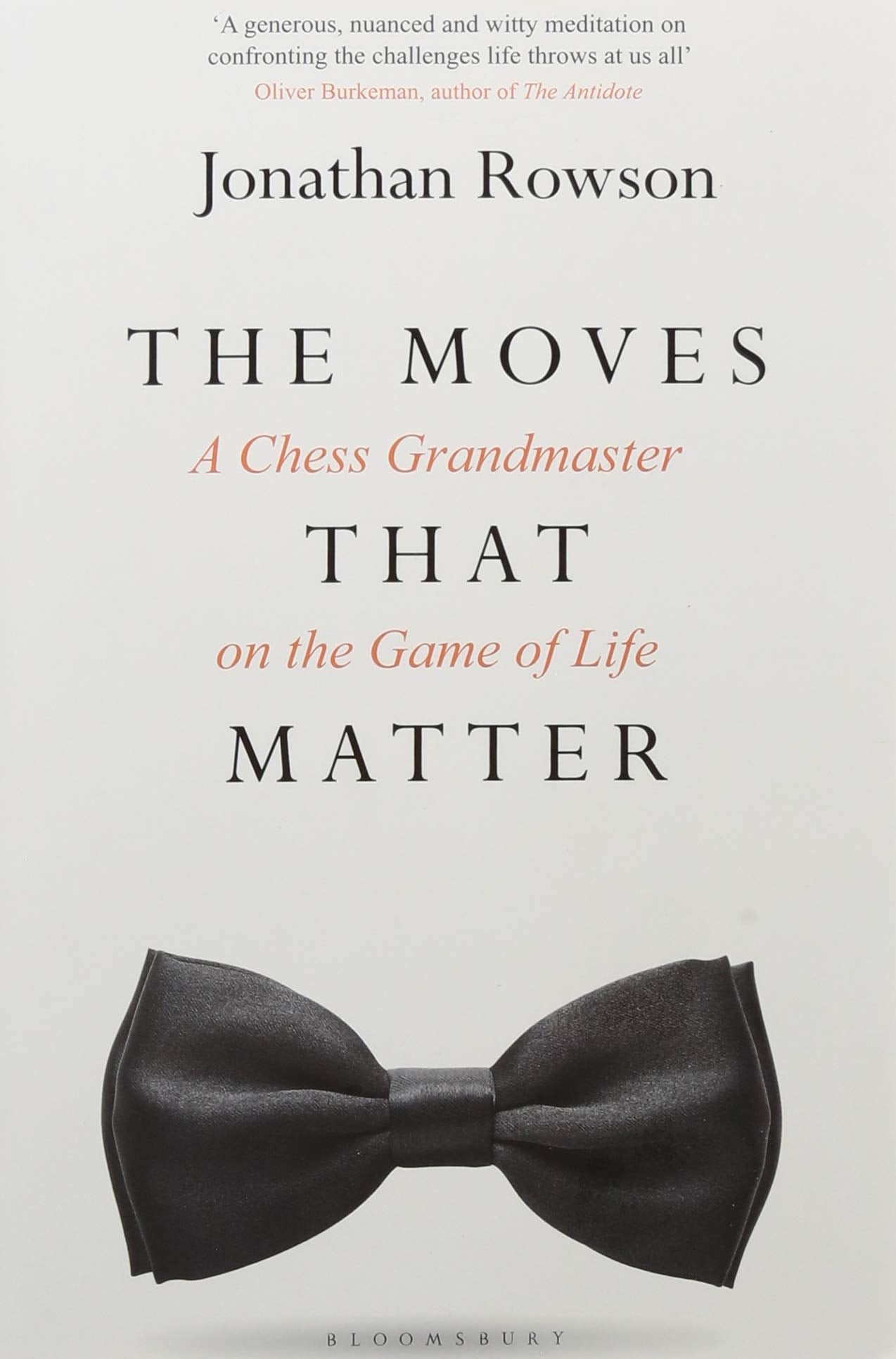The Moves That Matter: A Chess Grandmaster On The Game Of Life