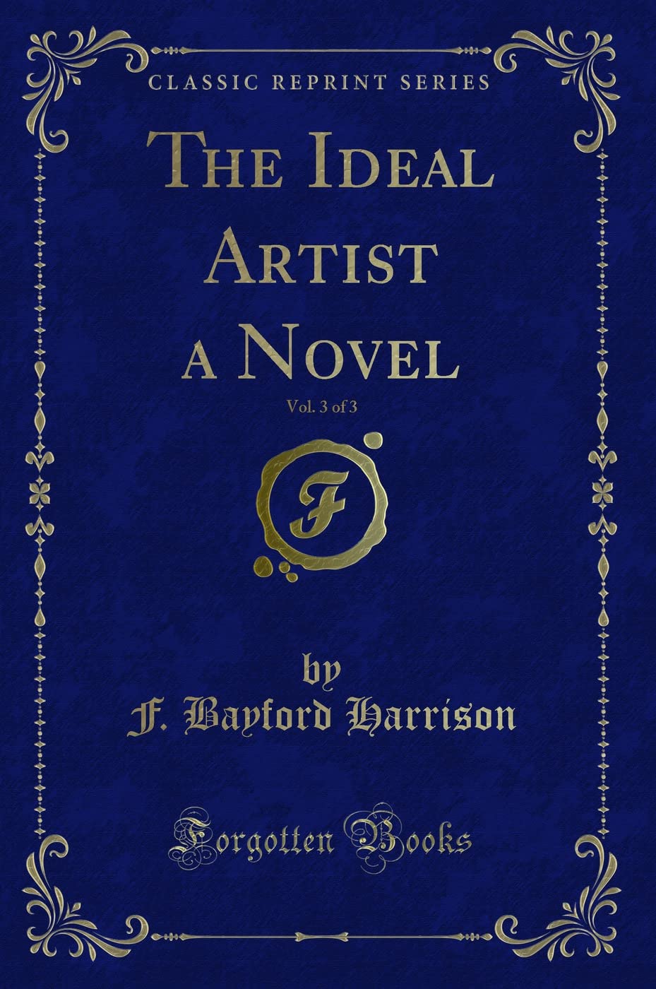 The Ideal Artist a Novel, Vol. 3 of 3 (Classic Reprint)