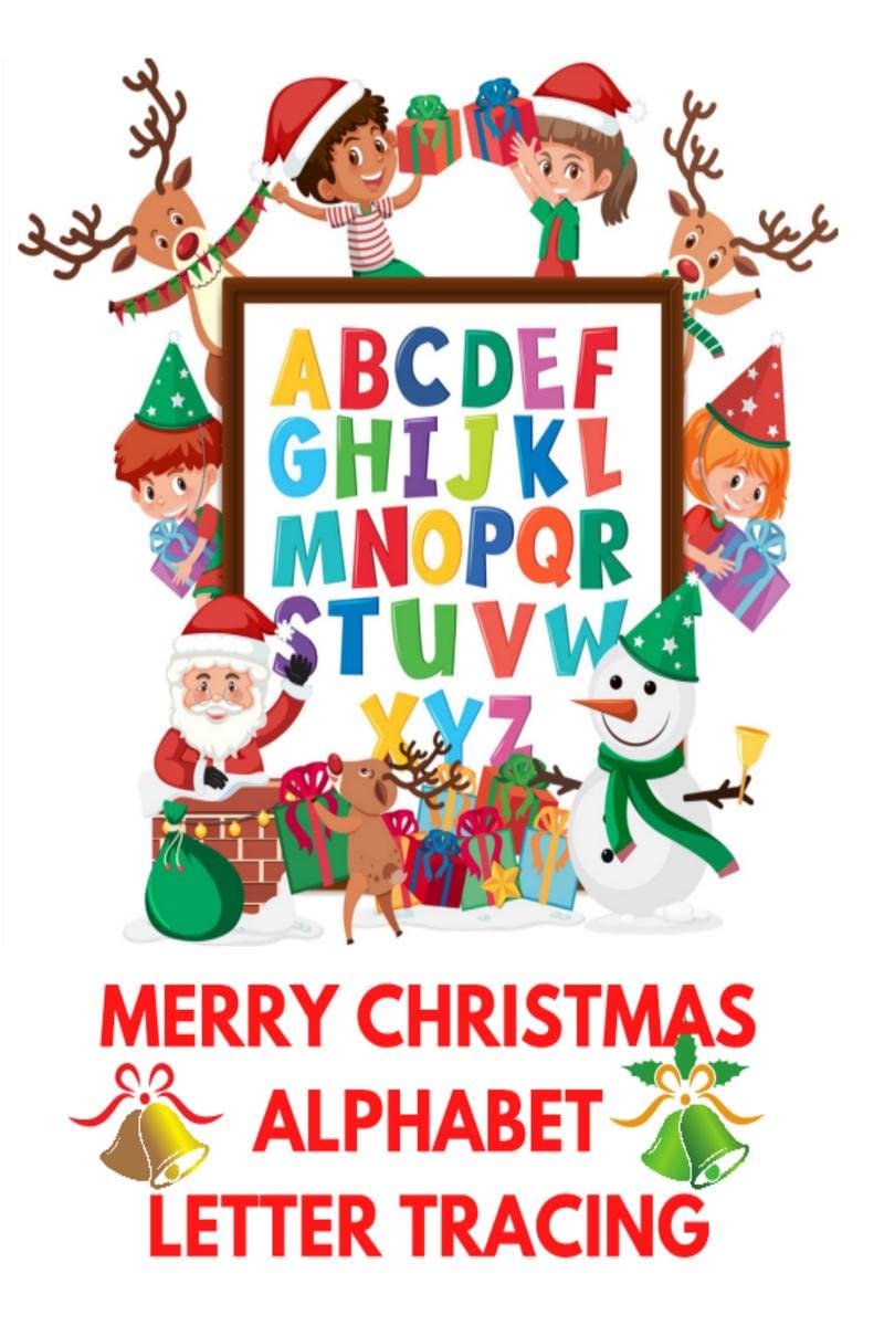 Merry Christmas Alphabet Letter Tracing : Christmas Alphabet Dot To Dot And Coloring Book For Kids. Christmas Workbook
