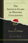 The AdvanceGuard of Western Civilization (Classic Reprint)