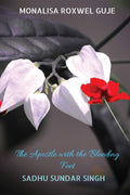 The Apostle With The Bleeding Feet : Sadhu Sundar Singh