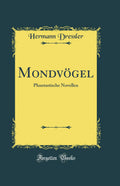 Mondvgel: Phantastische Novellen (Classic Reprint)