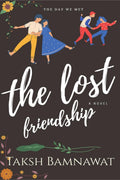 The Lost Friendship : Nothing Last Forever