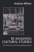 Reimagining Cultural Studies: The Promise of Cultural Materialism