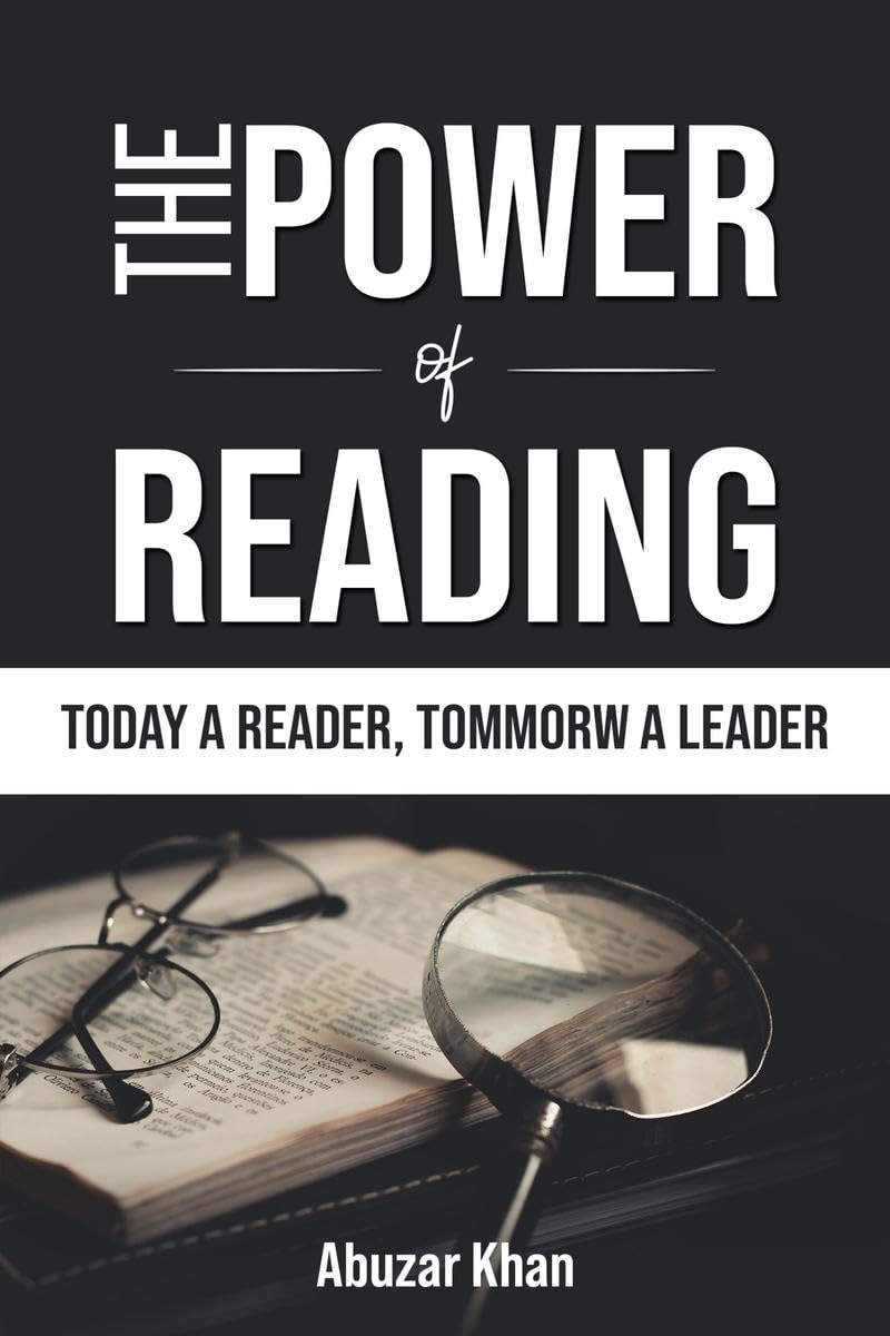 THE POWER OF READING : Learn How Reading Affects Your Life And Attracts Wealth, Fame And Success. A Powerful Guide To Develop At