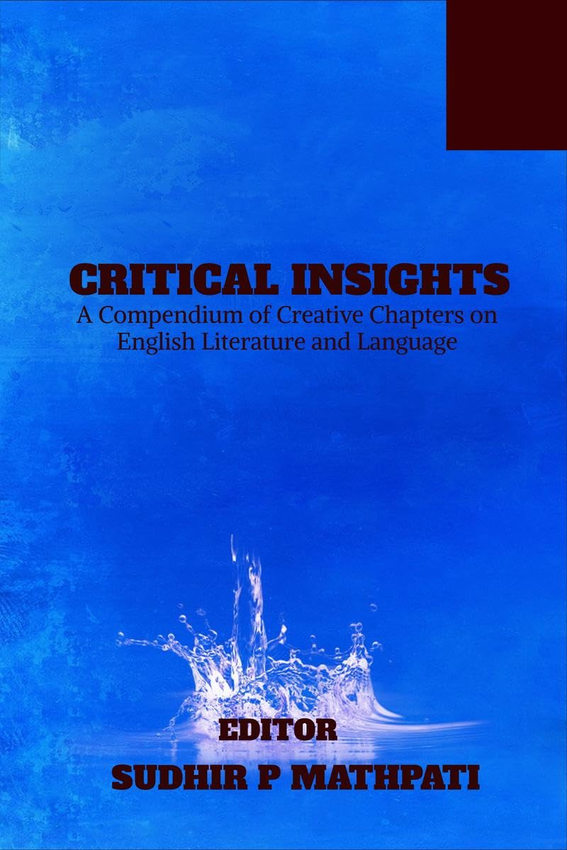 Critical Insights: A Compendium Of Creative Chapters On English Literature And Language