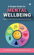 A Simple Guide For Mental Well Being : (Based On Cases Commonly Seen In Psychiatry Clinic)