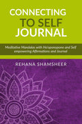 Connecting to Self Journal : Meditative mandalas with hooponopono and self empowering affirmations Journal for inner cleansing