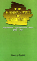 The Foreshadowing of Bangladesh: Bengal Muslim League and Muslim Politics 19061947