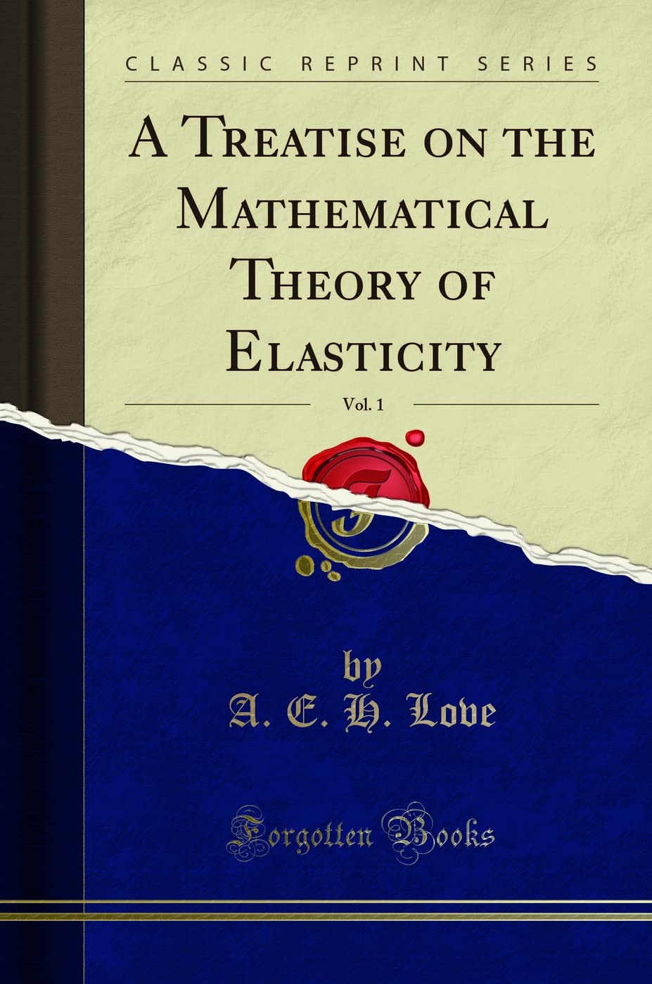A Treatise On The Mathematical Theory Of Elasticity, Vol. 1 (Classic Reprint)