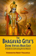 The Bhagavad Gitas Divine Virtues Made Easy: A Guide to Cultivating Divine Nature