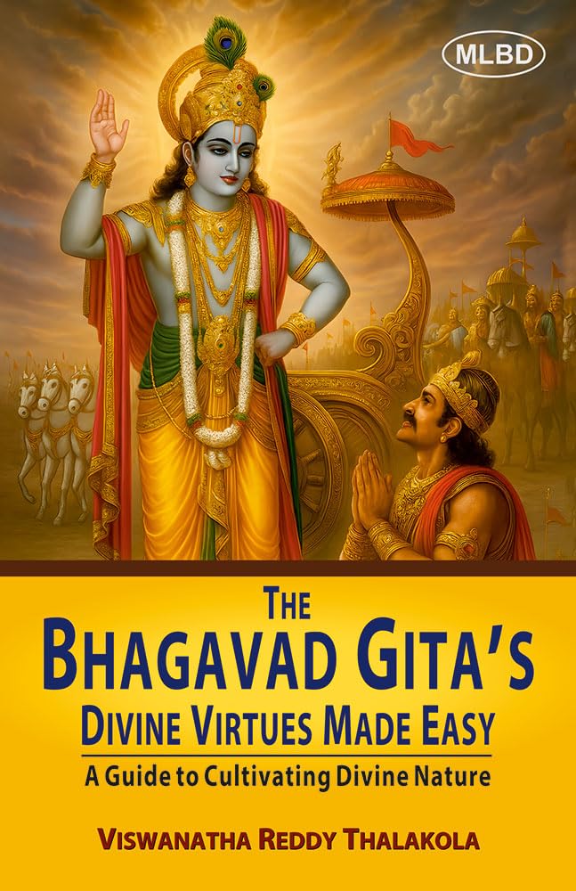 The Bhagavad Gitas Divine Virtues Made Easy: A Guide to Cultivating Divine Nature
