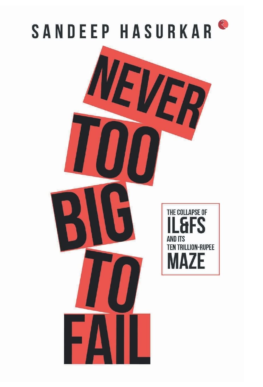NEVER TOO BIG TO FAIL :