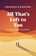 All Thats Left to You: A Novella and Other Stories