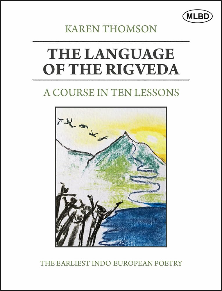 The Language of the Rigveda: A Course in Ten Lessons (The Earliest IndoEuropean Poetry)
