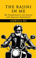 The Rajini in Me : My Transformative Life Journey with Superstar Rajinikanth