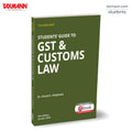 Taxmanns Students Guide to GST & Customs Law  Applicationoriented | SelfStudy Textbook Focusing on Practical Implementati