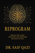 Reprogram: Break the Loop, Reclaim the Rhythm, Return to You.