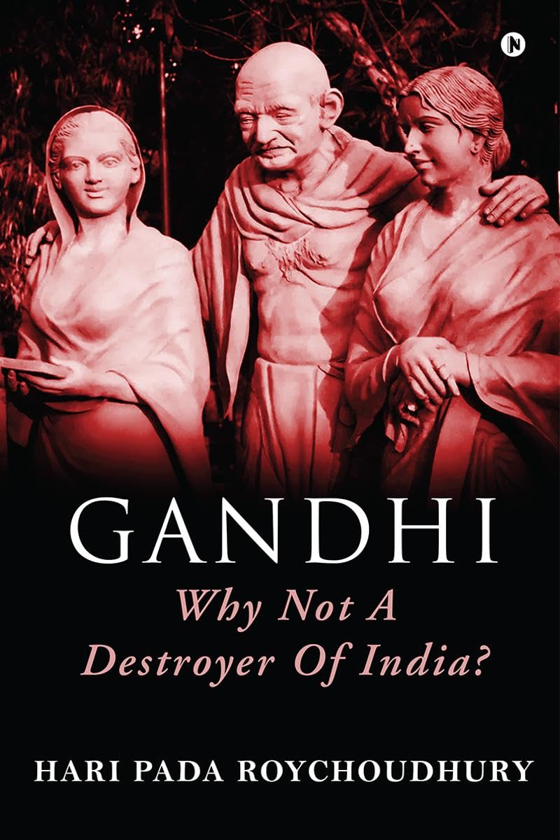 GANDHI  Why not A Destroyer of India?