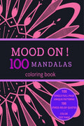 Mood On ! 100 Mandalas Coloring Book : Stress Relief Full Single Page Designs For Adults And Teens Relaxation | Motivational Quo