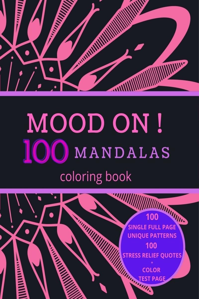 Mood On ! 100 Mandalas Coloring Book : Stress Relief Full Single Page Designs For Adults And Teens Relaxation | Motivational Quo