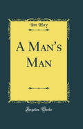 A Mans Man (Classic Reprint)