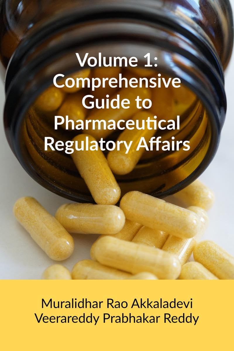 Volume 1: Comprehensive Guide to Pharmaceutical Regulatory Affairs : Principles and Practices
