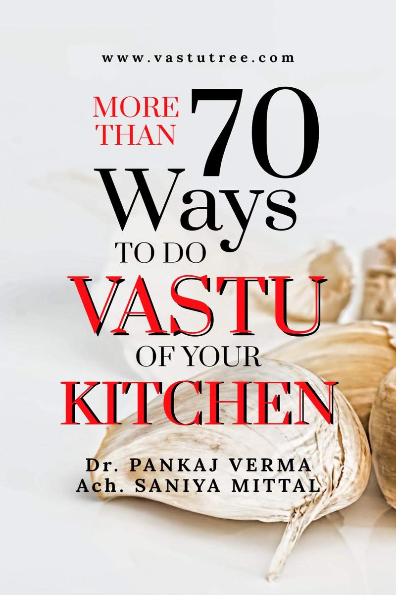More Than 70 Ways To Do Kitchen Vastu : Kitchen Vastu Simplified For Amateur And Professional Vastu Consultants