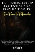 Unleashing Your Potential as a Portrait Artist : From Passion to Professionalism