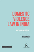 Domestic Violence Law in India: Myth and Misogyny