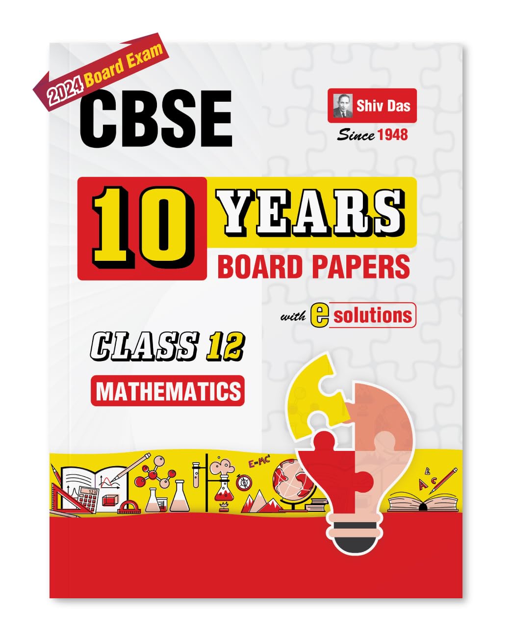Shivdas CBSE Previous 10 Years Unsolved Board Papers for Class 12 Mathematics 2024 Board Exam