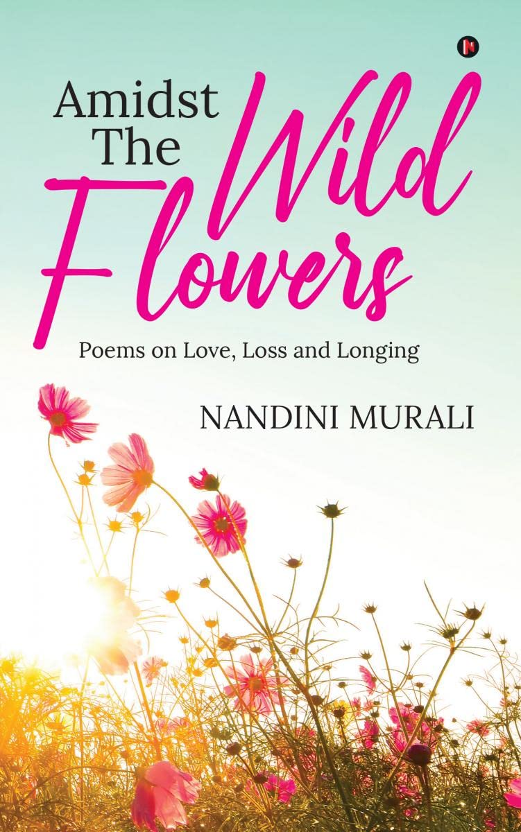 Amidst the Wild Flowers: Poems on Love, Loss and Longing
