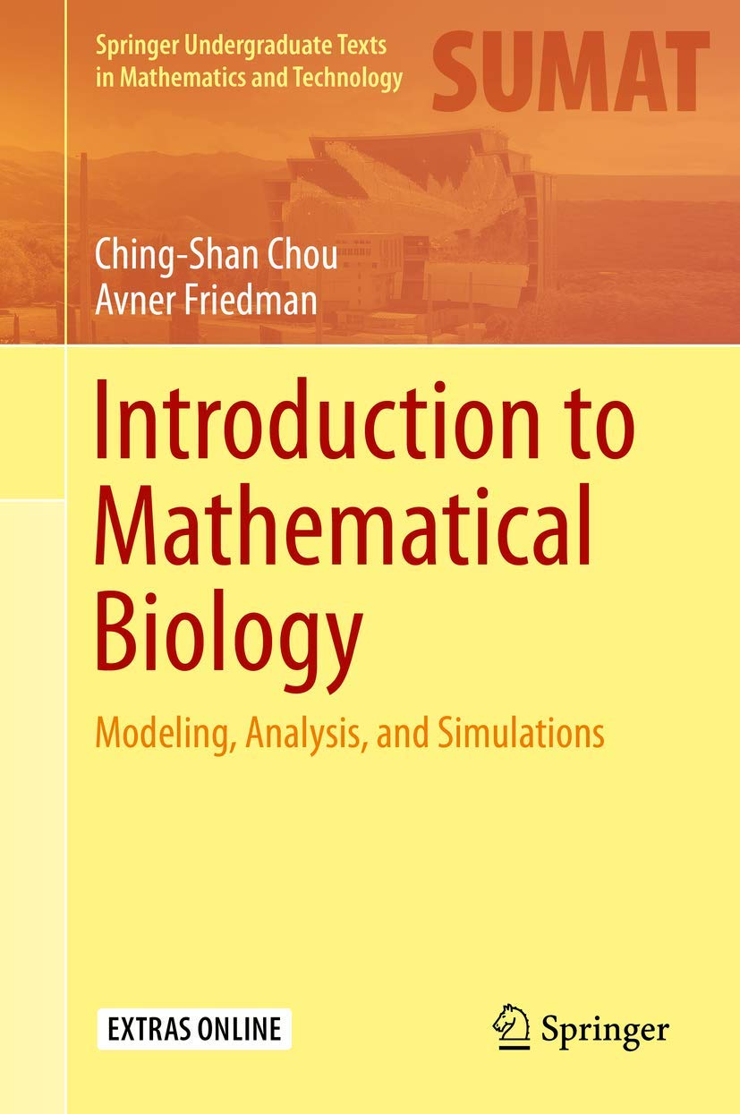 Introduction to Mathematical Biology: Modeling, Analysis, and Simulations (Springer Undergraduate Texts in Mathematics and Techn