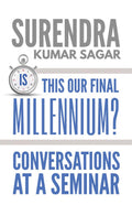 Is This Our Final Millennium?: Conversations At A Seminar