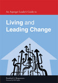 Asperger Leaders Guide To Living And Leading Change