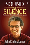 Sound of Silence : Rajkumar Bharathis Musical Quest