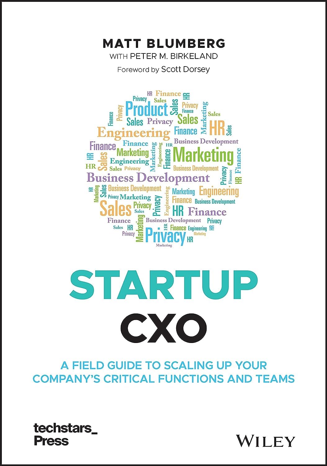 Startup CXO: A Field Guide to Scaling Up Your Companys Critical Functions and Teams (Techstars)