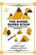 The SuperDuper Stick : A Toddlers Tale Of Innocent Imagination