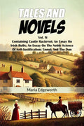 Tales And Novels Vol. IV Containing Castle Rackrent; An Essay On Irish Bulls; An Essay On The Noble Science Of SelfJustificatio