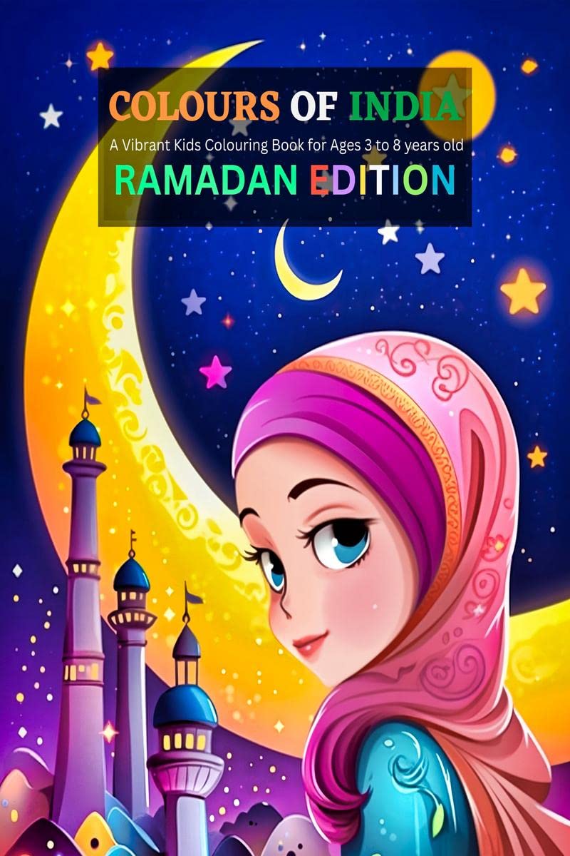 Exploring the Vibrant festival of Ramadan : A Kids colouring book celebrating colours of India