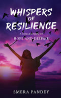 Whispers of Resilience : A Collection of Hope and Despair
