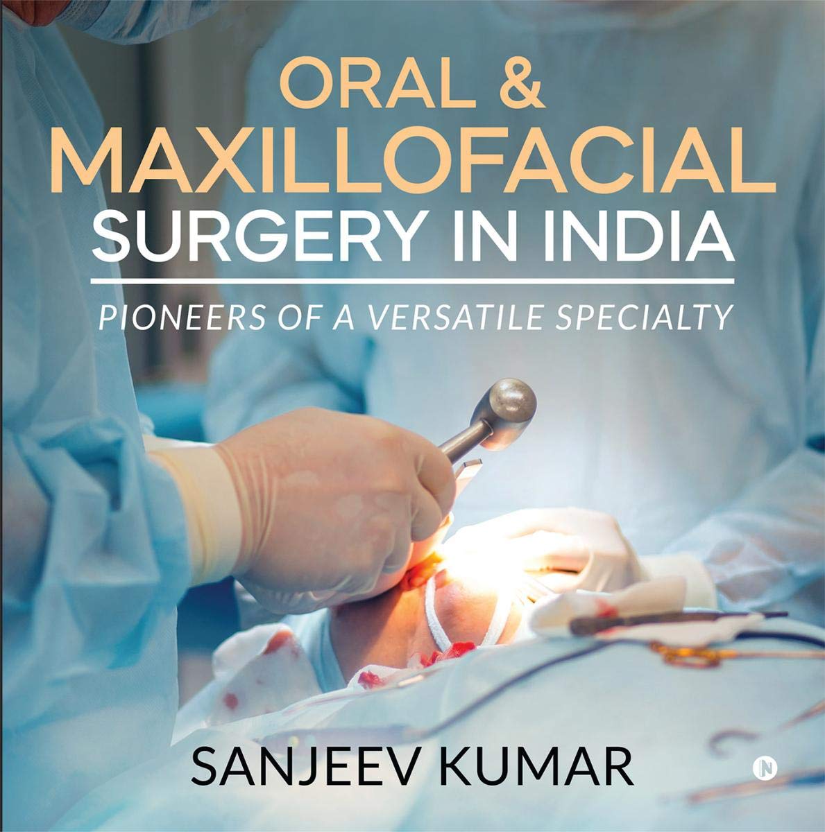 Oral & Maxillofacial Surgery In India : Pioneers Of A Versatile Specialty