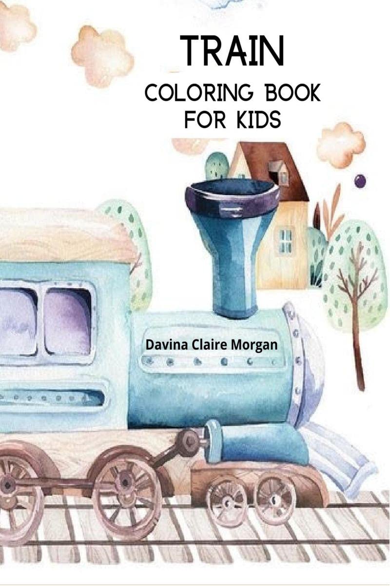 Train Coloring Book for Kids : Coloring and Activity Book with Trains and Locomotives for Toddlers, Kids, Boys and Girls Ages 3