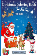 Christmas Coloring Book for Kids Age 58 Years : Children Christmas Coloring Graphics for Kids 24 46 68 years with Snowman, S