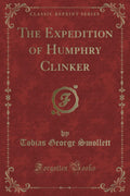 The Expedition of Humphry Clinker (Classic Reprint)